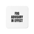 FOG ADVISORY IN EFFECT coaster