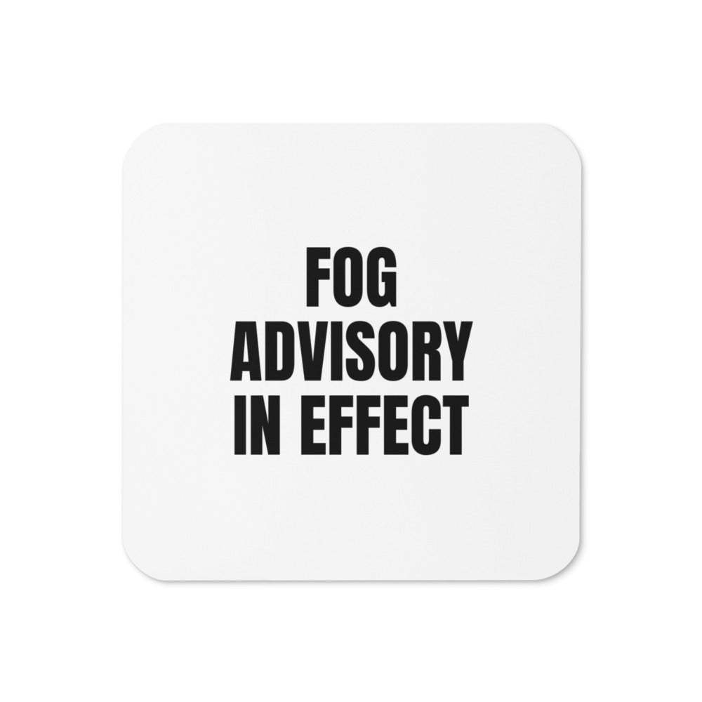 FOG ADVISORY IN EFFECT coaster