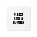 PLEASE TAKE A NUMBER coaster