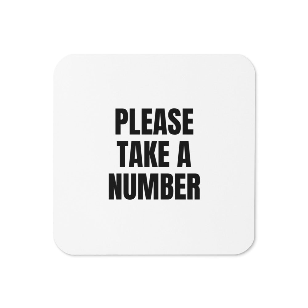PLEASE TAKE A NUMBER coaster