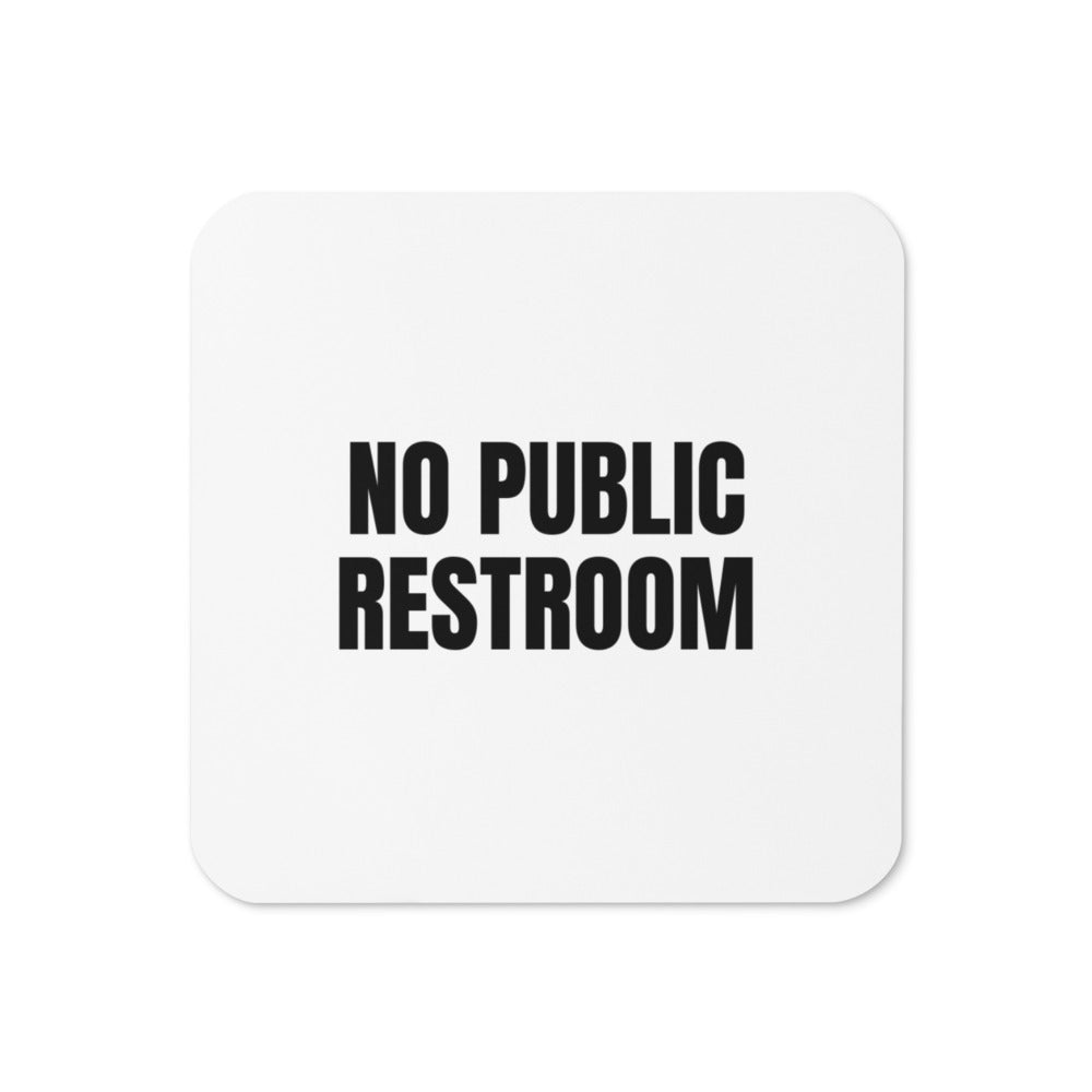 NO PUBLIC RESTROOM coaster