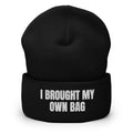 I BROUGHT MY OWN BAG beanie, black