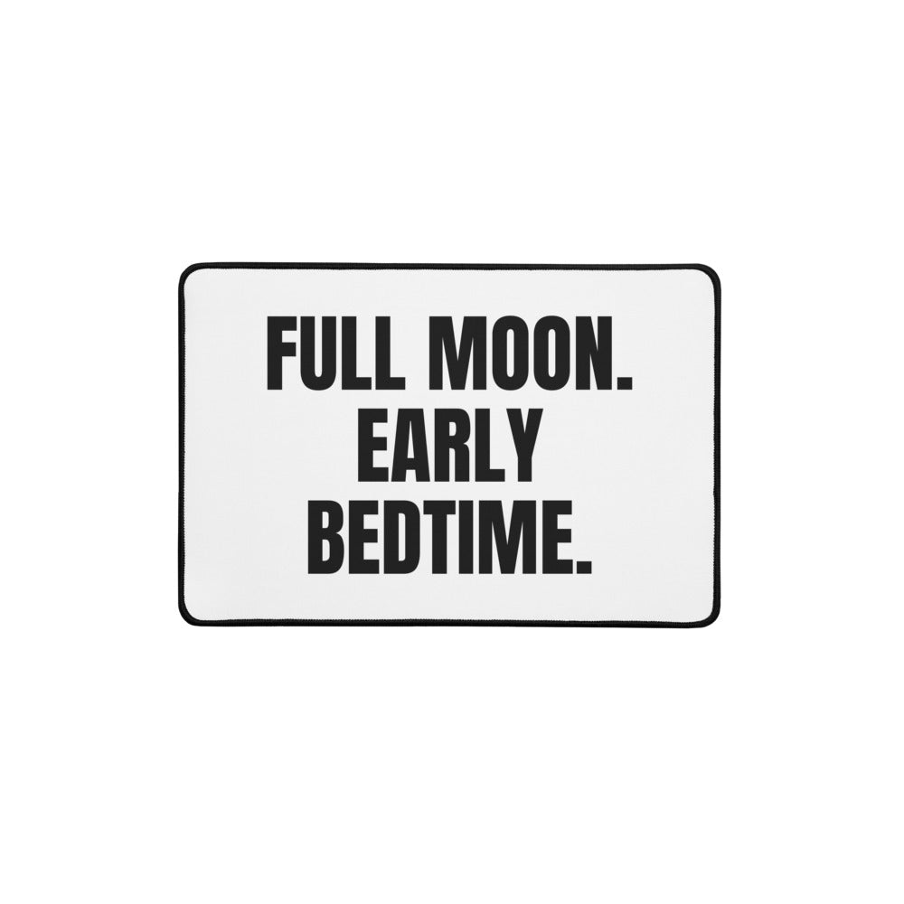 FULL MOON. EARLY BEDTIME. desk mat
