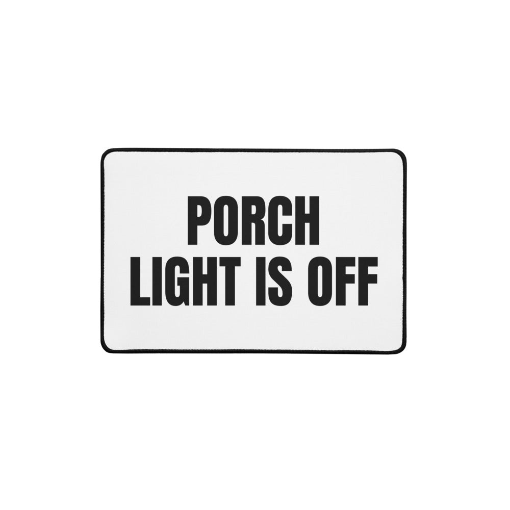 PORCH LIGHT IS OFF desk mat