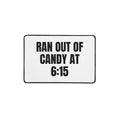RAN OUT OF CANDY AT 6:15 desk mat