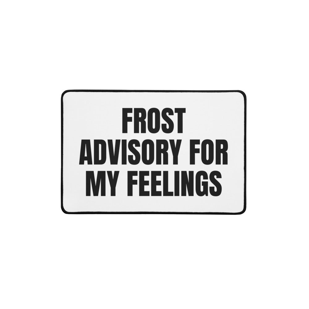 FROST ADVISORY FOR MY FEELINGS desk mat