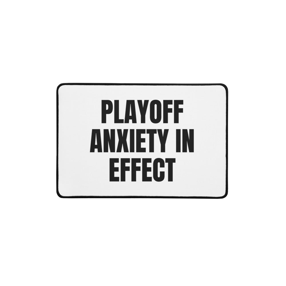 PLAYOFF ANXIETY IN EFFECT desk mat