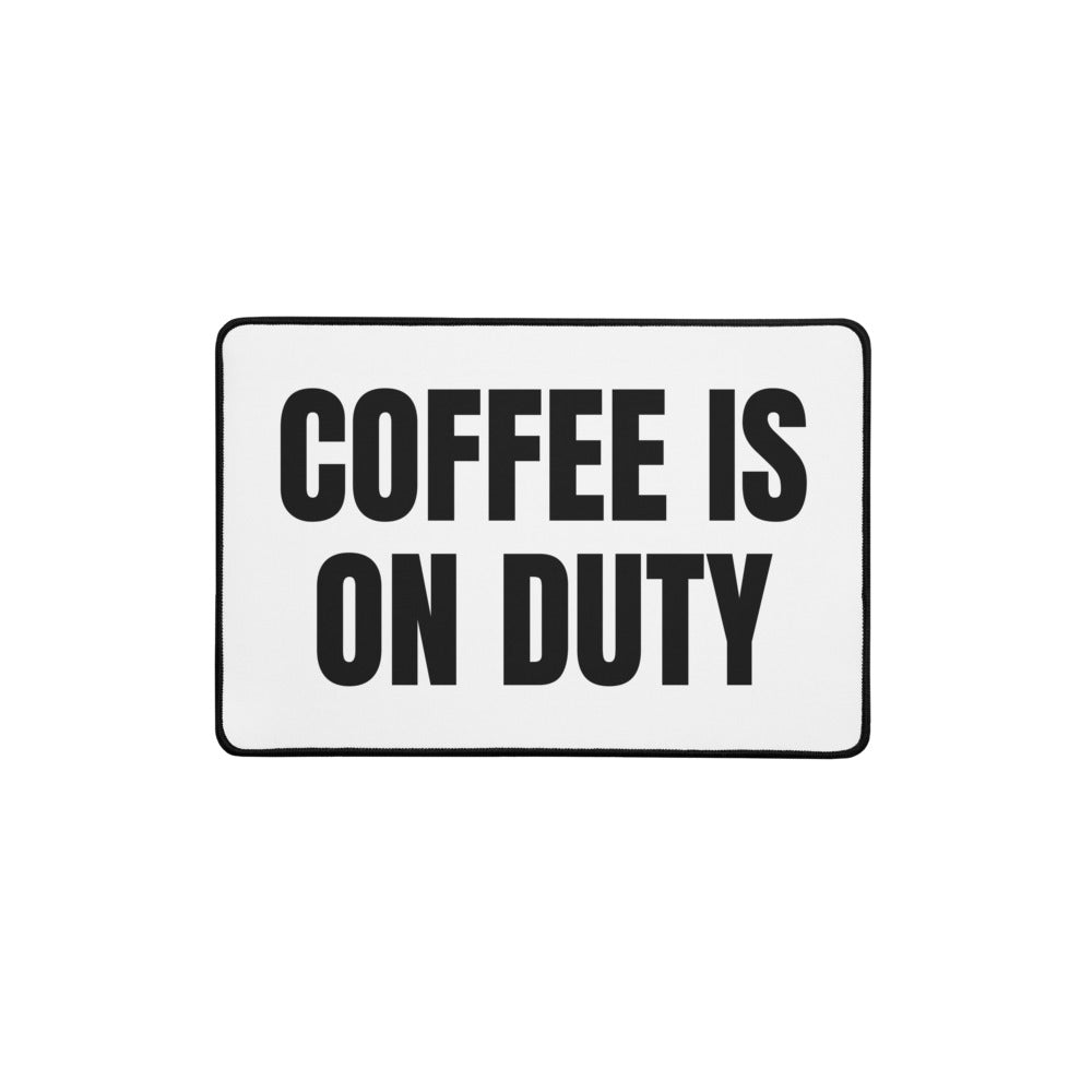 COFFEE IS ON DUTY desk mat