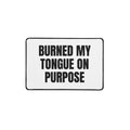 BURNED MY TONGUE ON PURPOSE desk mat