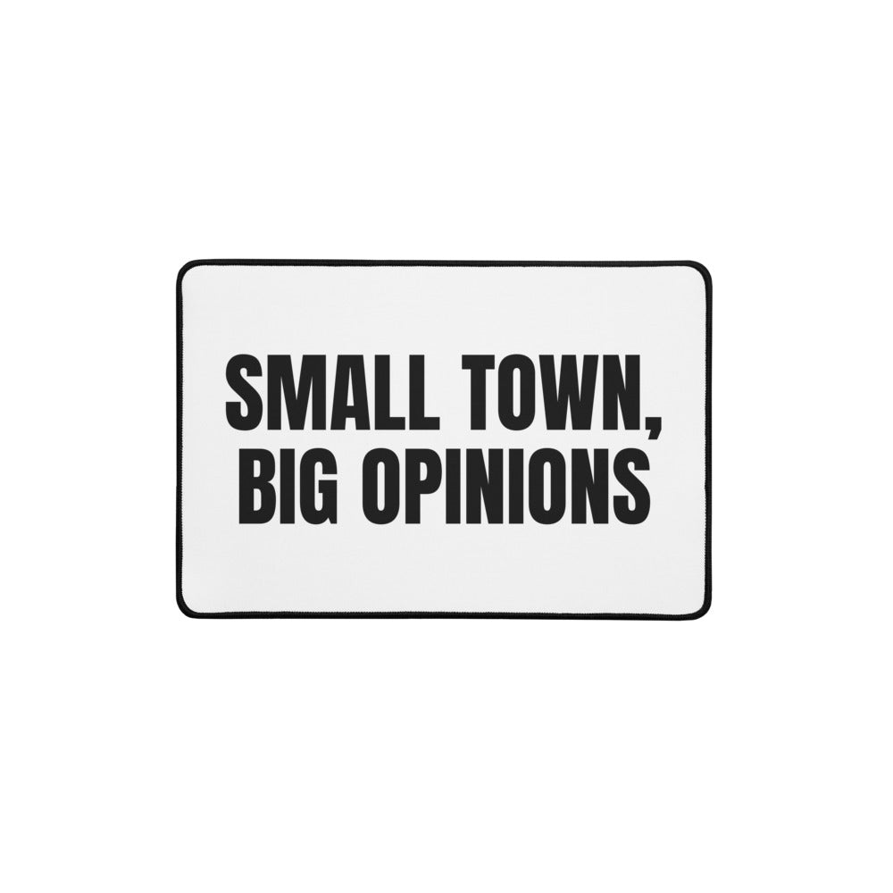 SMALL TOWN, BIG OPINIONS desk mat