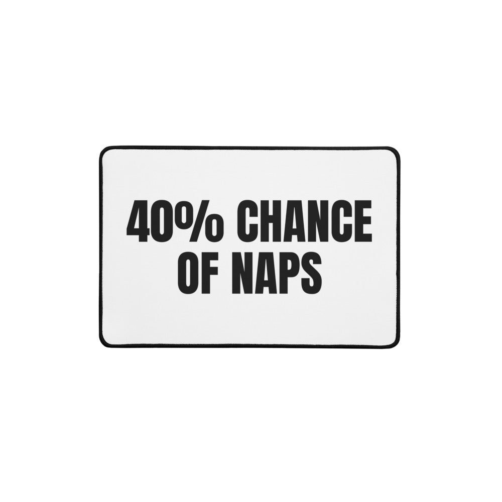 40% CHANCE OF NAPS desk mat
