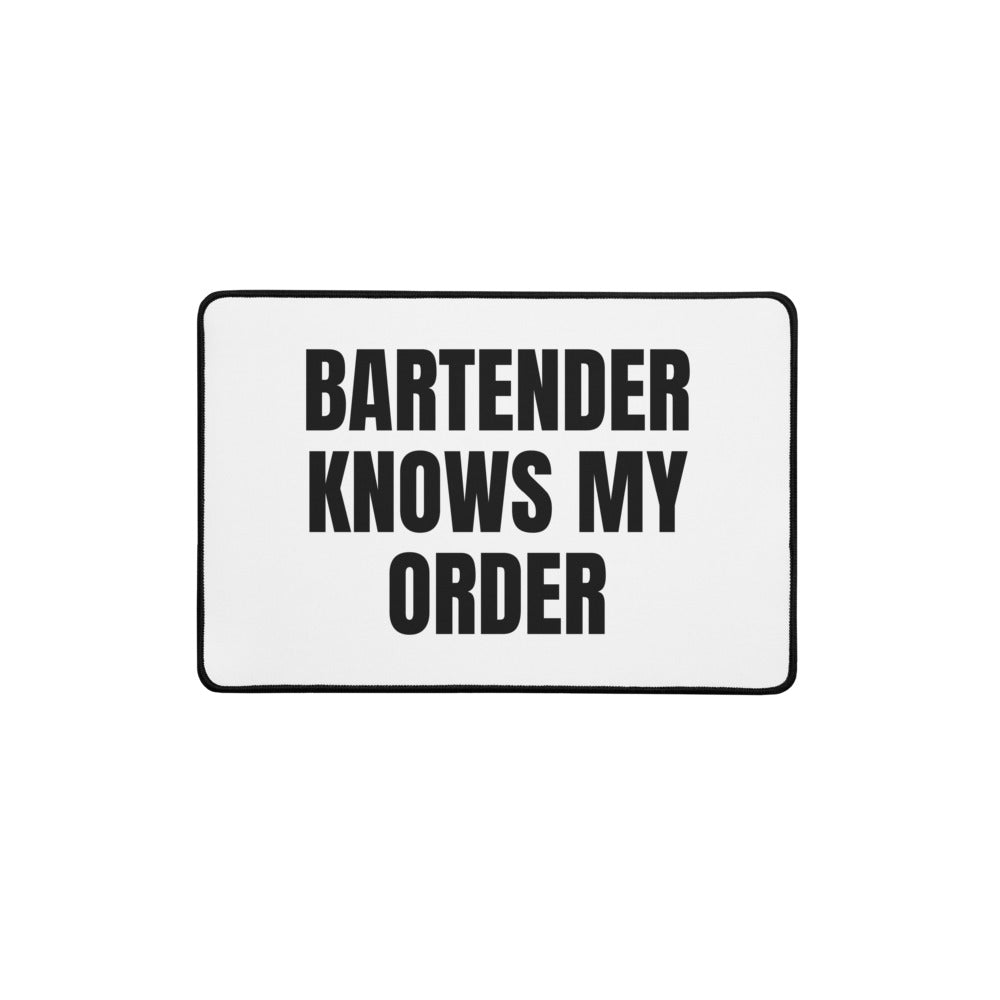 BARTENDER KNOWS MY ORDER desk mat
