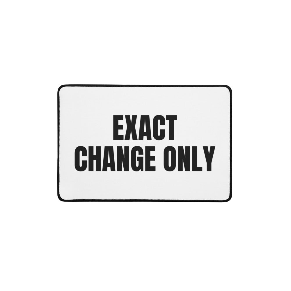 EXACT CHANGE ONLY desk mat