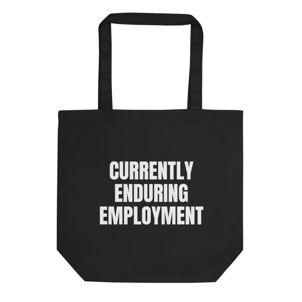 CURRENTLY ENDURING EMPLOYMENT tote bag, black