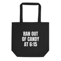 RAN OUT OF CANDY AT 6:15 tote bag, black