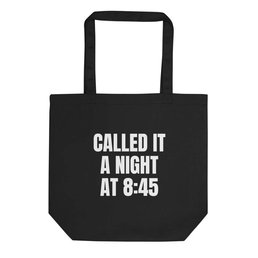 CALLED IT A NIGHT AT 8:45 tote bag, black