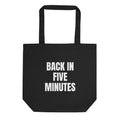 BACK IN FIVE MINUTES tote bag, black