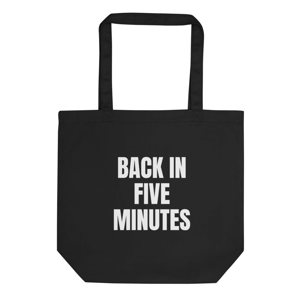 BACK IN FIVE MINUTES tote bag, black