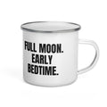 FULL MOON. EARLY BEDTIME. enamel camp mug