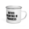 NOTICE: HAUNTING IN PROGRESS enamel camp mug