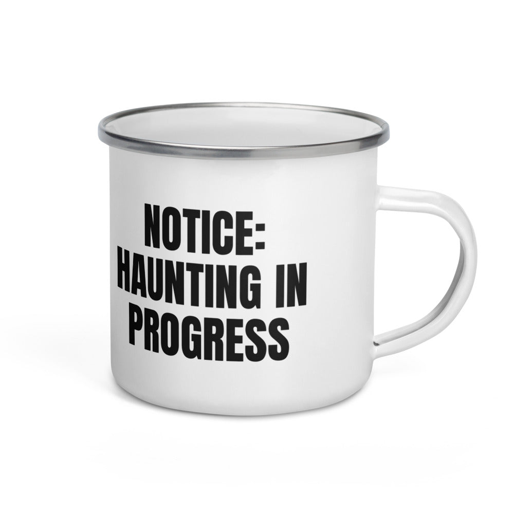 NOTICE: HAUNTING IN PROGRESS enamel camp mug