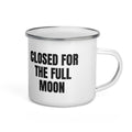 CLOSED FOR THE FULL MOON enamel camp mug