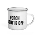 PORCH LIGHT IS OFF enamel camp mug