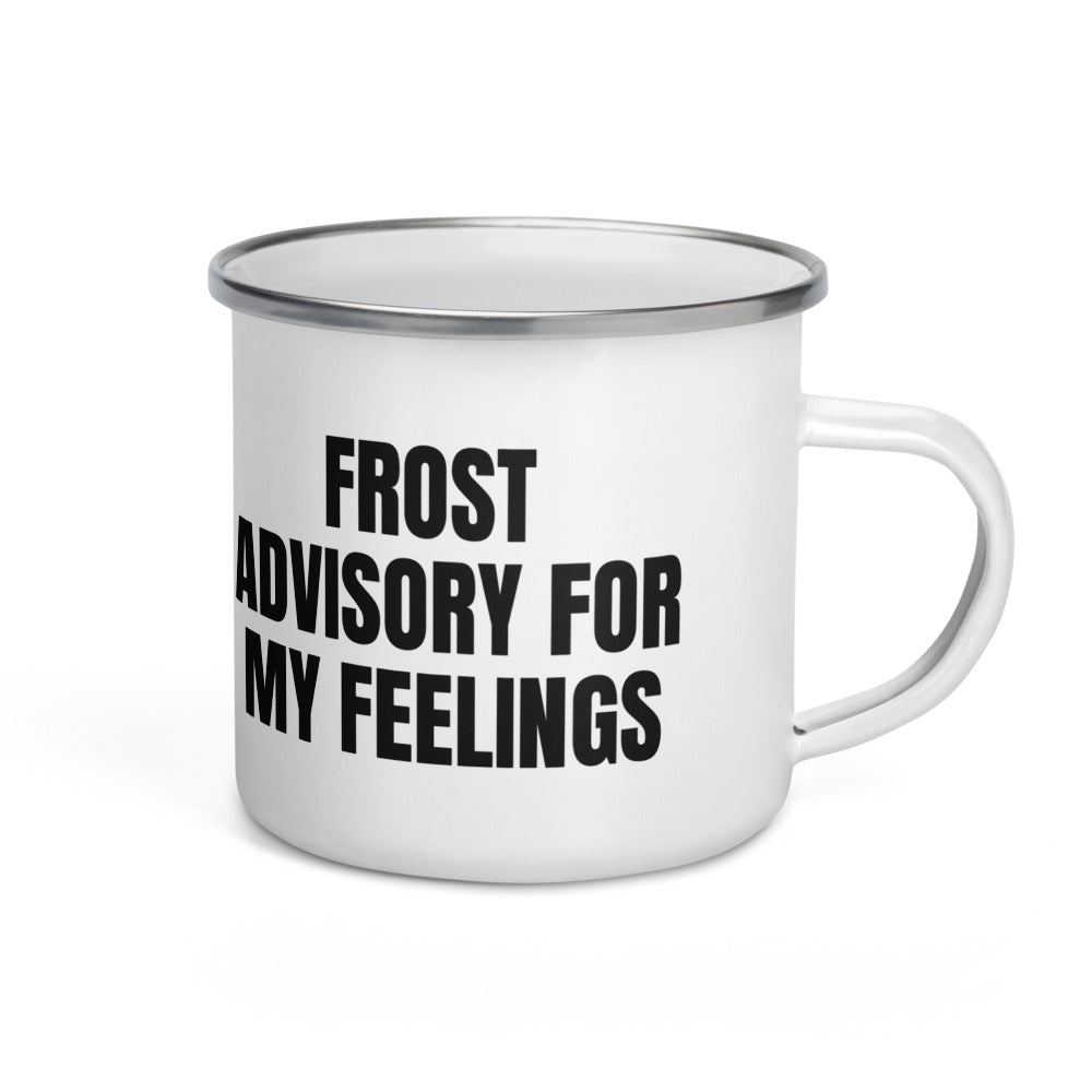 FROST ADVISORY FOR MY FEELINGS enamel camp mug