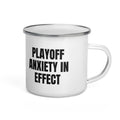 PLAYOFF ANXIETY IN EFFECT enamel camp mug