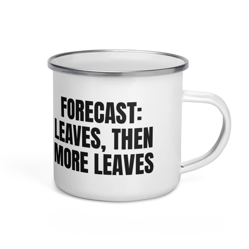 FORECAST: LEAVES, THEN MORE LEAVES enamel camp mug