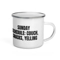 SUNDAY SCHEDULE: COUCH, SNACKS, YELLING enamel camp mug