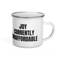 JOY CURRENTLY UNAFFORDABLE enamel camp mug