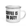 COFFEE IS ON DUTY enamel camp mug