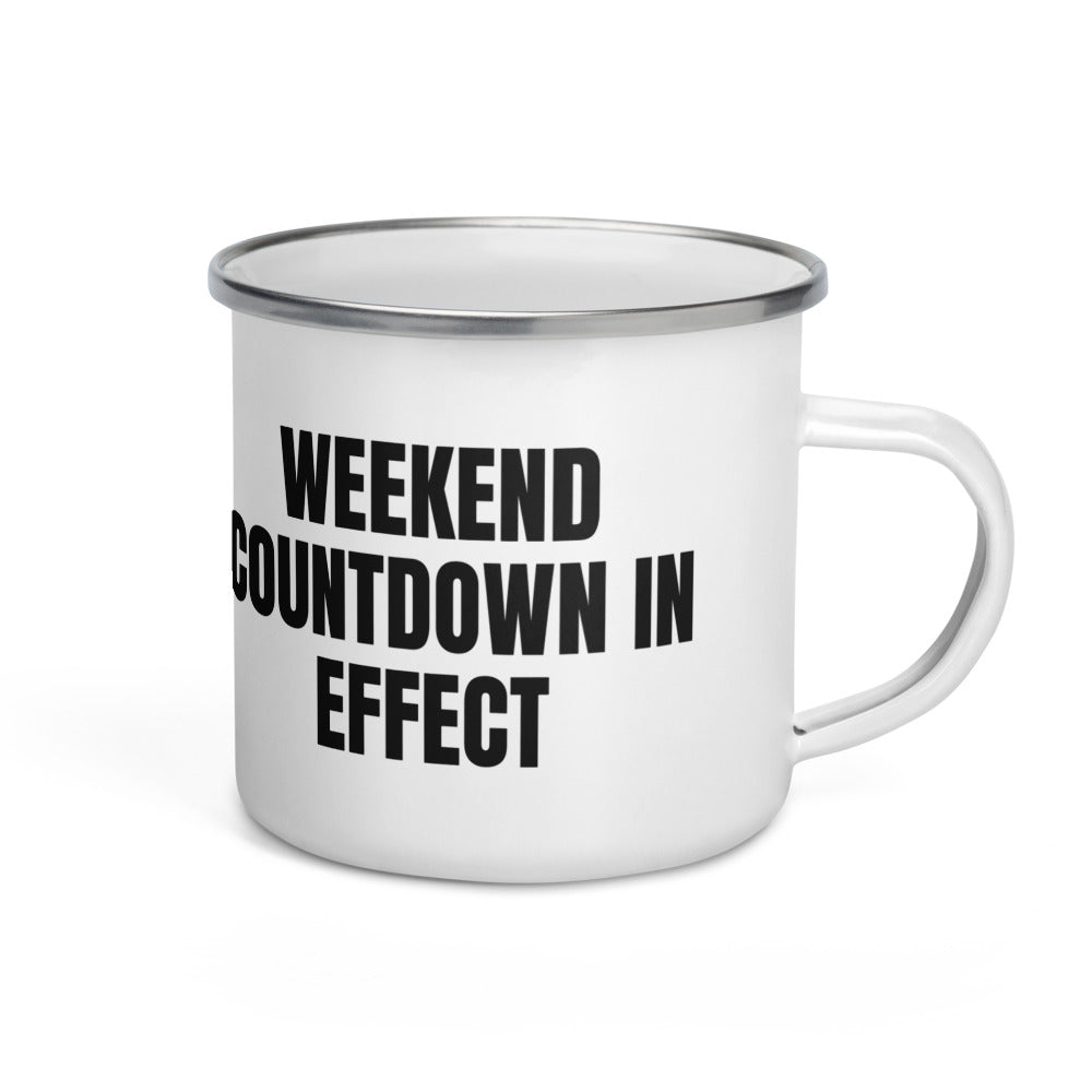 WEEKEND COUNTDOWN IN EFFECT enamel camp mug