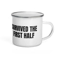 SURVIVED THE FIRST HALF enamel camp mug
