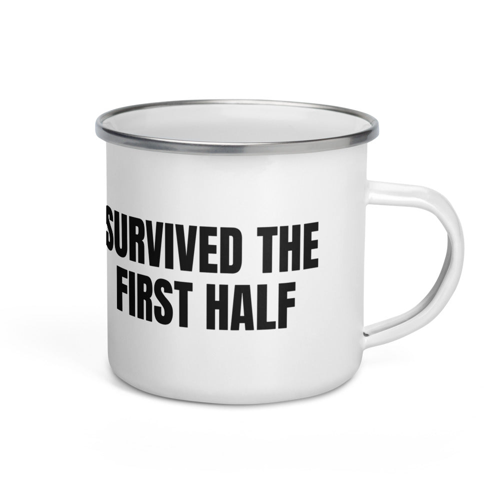 SURVIVED THE FIRST HALF enamel camp mug