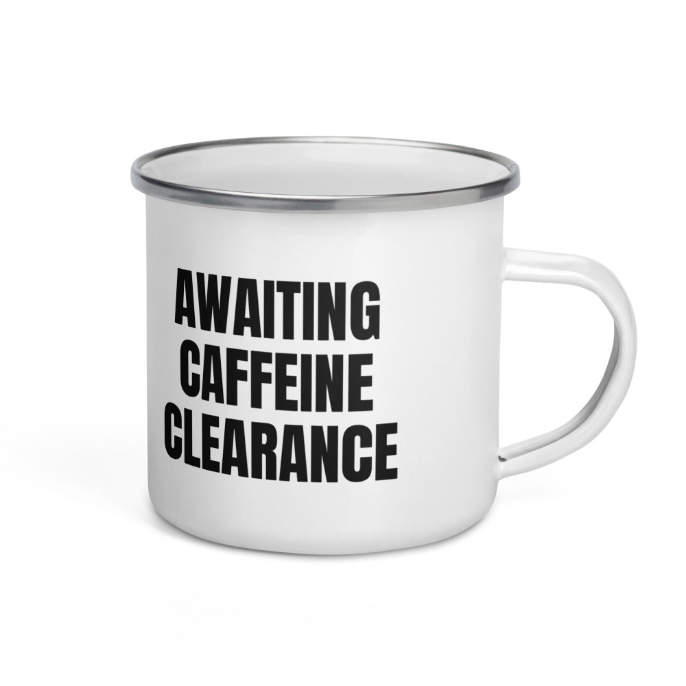 AWAITING CAFFEINE CLEARANCE enamel camp mug