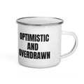 OPTIMISTIC AND OVERDRAWN enamel camp mug