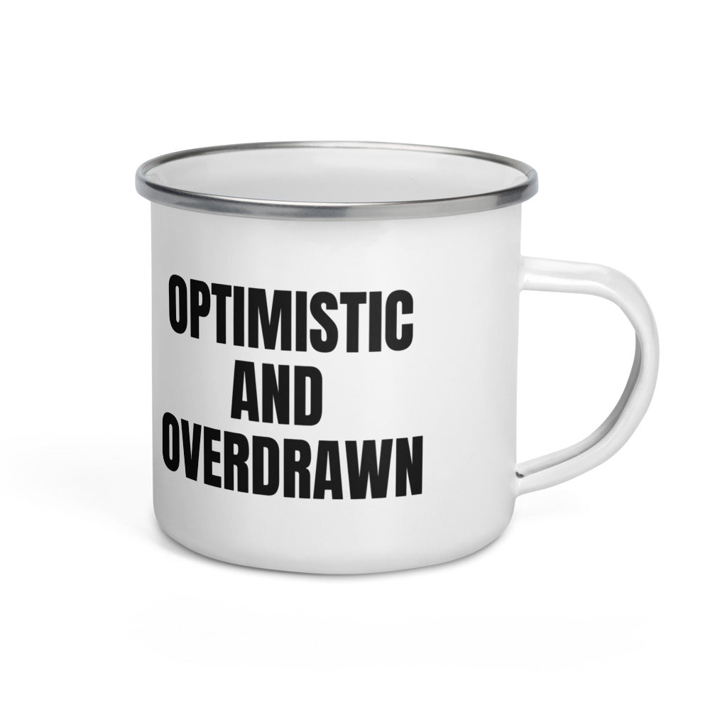 OPTIMISTIC AND OVERDRAWN enamel camp mug