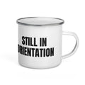 STILL IN ORIENTATION enamel camp mug