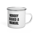 NOBODY ISSUED A MANUAL enamel camp mug