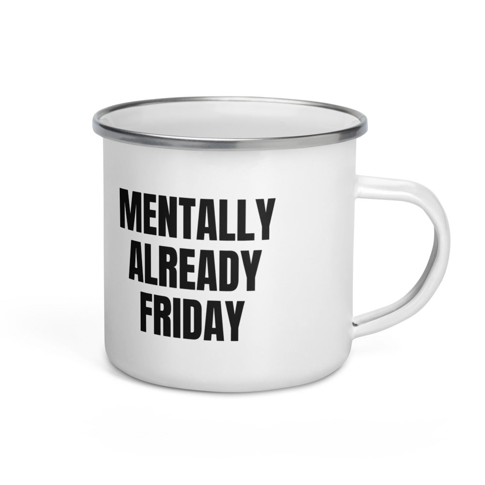 MENTALLY ALREADY FRIDAY enamel camp mug