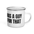 HAS A GUY FOR THAT enamel camp mug