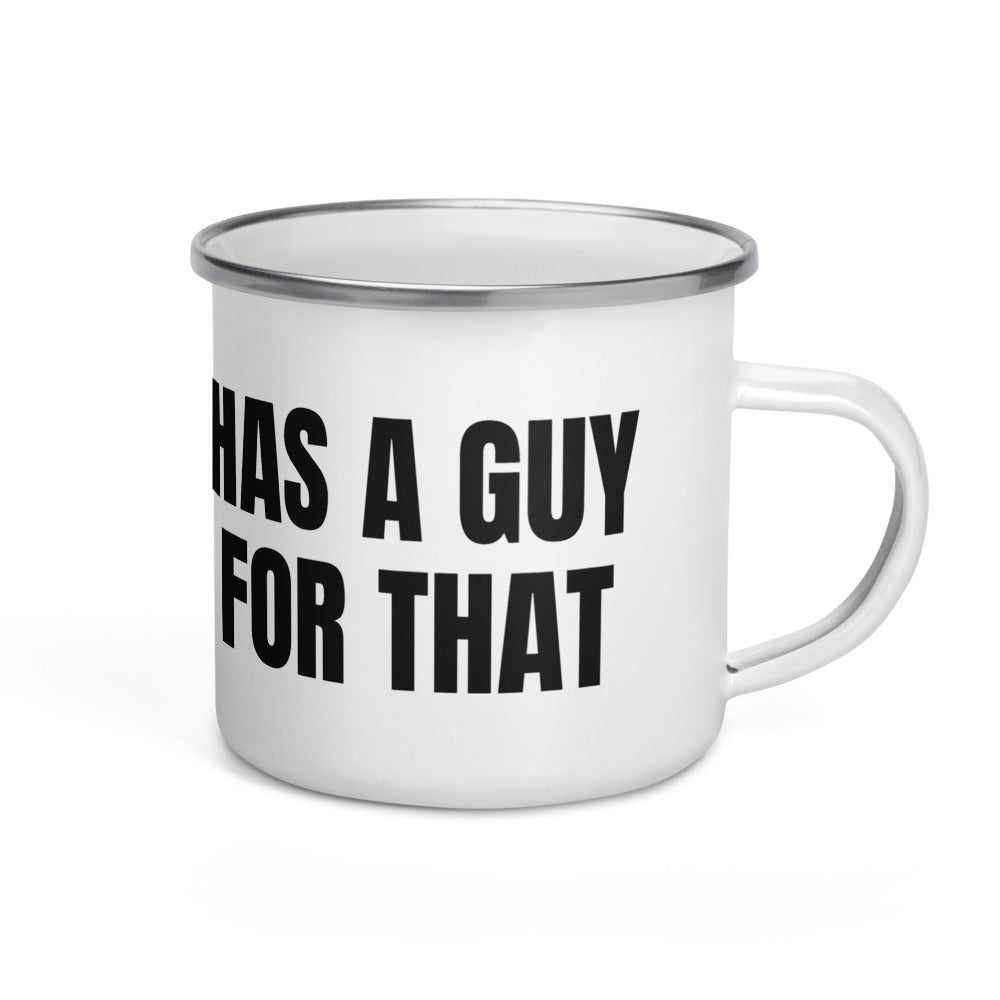 HAS A GUY FOR THAT enamel camp mug