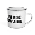HEAT INDEX: COMPLAINING enamel camp mug