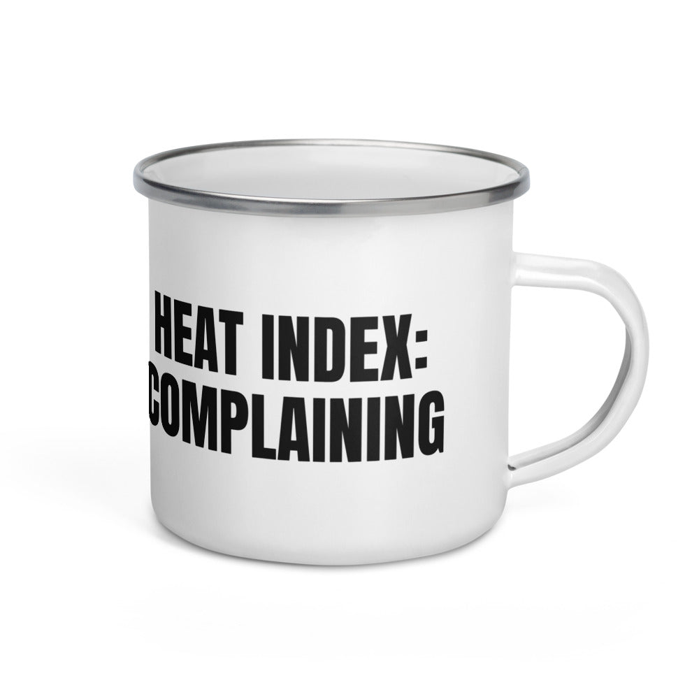 HEAT INDEX: COMPLAINING enamel camp mug