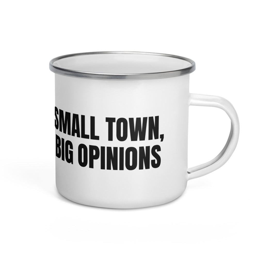 SMALL TOWN, BIG OPINIONS enamel camp mug