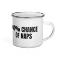 40% CHANCE OF NAPS enamel camp mug