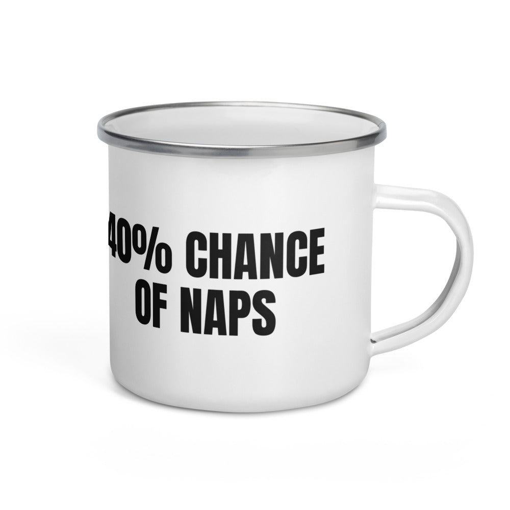 40% CHANCE OF NAPS enamel camp mug