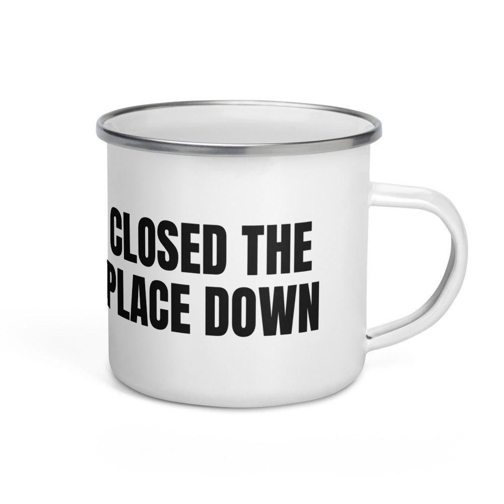 CLOSED THE PLACE DOWN enamel camp mug